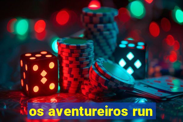 os aventureiros run